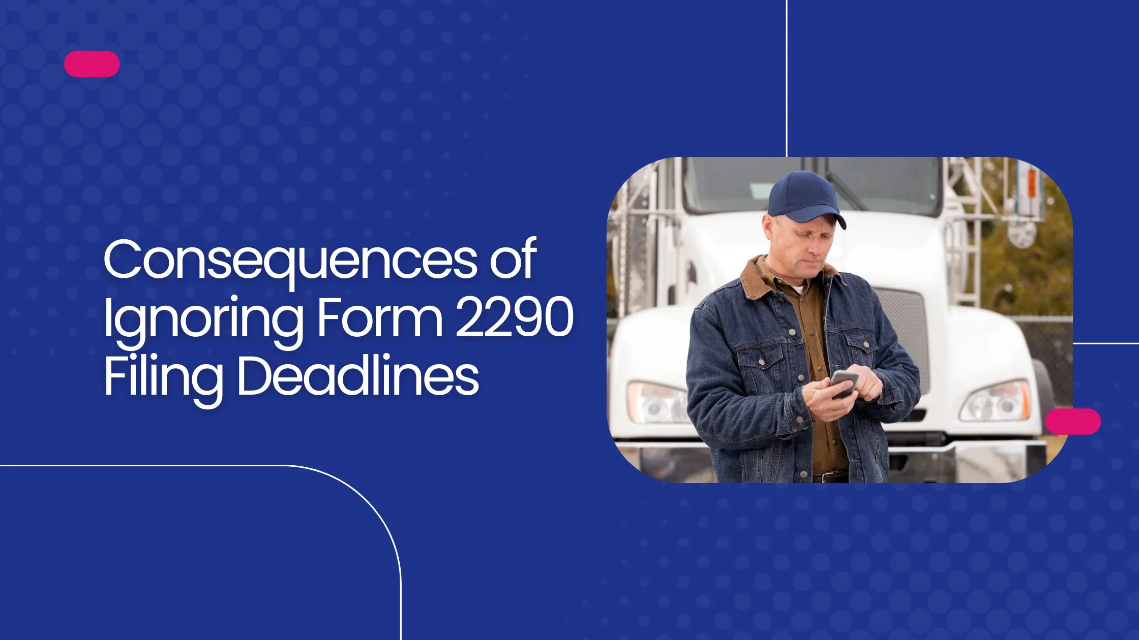 Consequences Of Ignoring Form 2290 Deadline